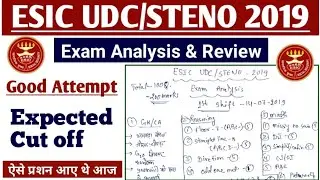 ESIC UDC/STENO | Eaxm Analysis & Review | 14-07-2019, 1st Shift | Good Attempt | Expected Cut off