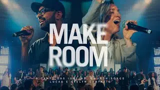 MAKE ROOM - O Canto das Igrejas, Church Songs, Lucas e Evelyn Cortazio (Ao Vivo)