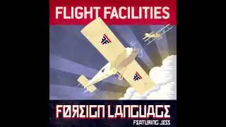 Flight Facilities - Foreign Language feat. Jess (Drop Out Orchestra Remix)