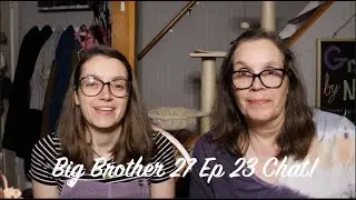 Big Brother 27 Ep 23 Chat!