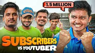 Youtuber vs Subscriber Cricket match (Ladai ho Gai)