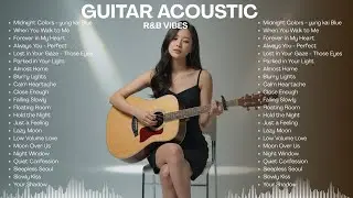 Top R&B Guitar Acoustic💗🎧| Yung Kai Blue, Ed Sheeran & Beyonc&eacute;, Beautiful In White, Car's Outside