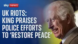 UK riots: King 'greatly encouraged by many examples of community spirit'