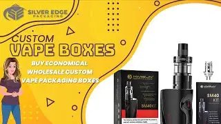 Why Silver Edge Packaging For Custom Vape Boxes in Bulk? | Silver Edge Packaging