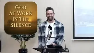 God at Work in the Silence (Exodus 2:23-25)
