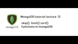 MongoDB tutorial lecture 12 : skip() limit() and sort() functions with example in  mongoDB