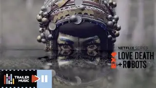 LOVE DEATH + ROBOTS VOLUME 3 | Trailer Music