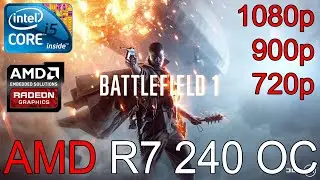 Battlefield 1 | R7 240 + i5 2500 | 16GB RAM | 1080p & 900p & 720p
