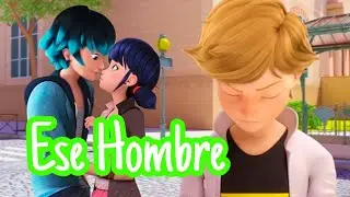 Ese hombre ~ Miraculous Ladybug