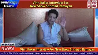 Vinit Kakar Interview For New Show Shrimad Ramayan