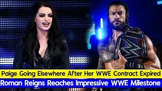 Paige Going Elsewhere After Her WWE Contract Expired - Roman Reigns Reaches Impressive WWE Milestone