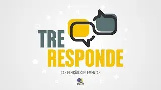 TRE Responde #4 - Eleição Suplementar