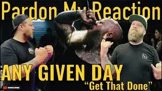 ANY GIVEN DAY: Get That Done // REACTION