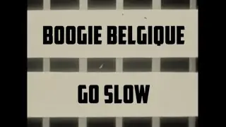 Boogie Belgique - Go Slow (Official Music Video)