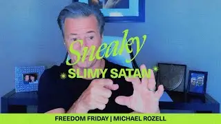 Sneaky, Slimy Satan | Freedom Friday With Michael Rozell