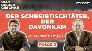 Wie kam der Schreibtischtäter davon? | Dr. Werner Best (2/2) | Was bisher geschah | Podcast