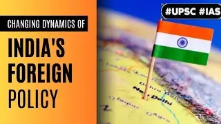 Changing dynamics of India's foreign policy