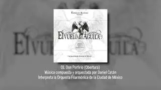 El Vuelo Del &Aacute;guila | Soundtrack - 01. Don Porfirio (Obertura)