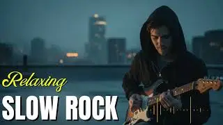 Slow Rock Chill Guitar 2026 | Late Night Relaxing Rock Music