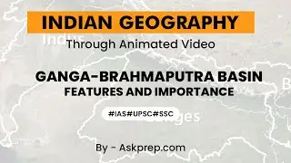 Ganga-Brahmaputra Basin Features & Importance 🌊 | AskPrep IAS