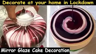 Mirror Glaze Cake Decoration | Decorate at Home in Lockdown