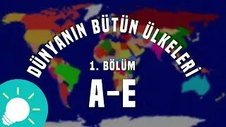 Dünyanın Bütün Ülkeleri 1.Bölüm (A-E)