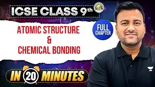 Atomic Structure & Chemical Bonding | ICSE CLASS 9 | Chemistry | In 20 minutes
