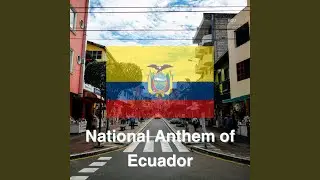National Anthem of Ecuador