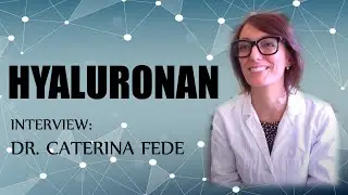 Hyaluronan - Interview with Dr. Caterina Fede