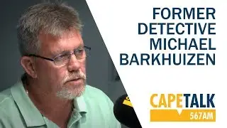 Former Detective Mike Barkhuizen on CapeTalk