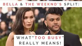 LESSONS FROM BELLA HADID & THE WEEKND'S BREAK UP: Dating A Guy Who's Busy Or Long Distance | Shallon
