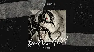 Dark VENOM | Phonk | PSB Music [Official Audio]