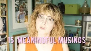 15 Meaningful Musings