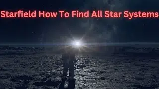 Starfield Tips For Discovering All Star Systems