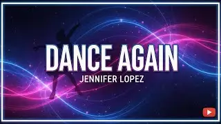 Jennifer Lopez - Dance Again (Lyrics) ft. Pitbull