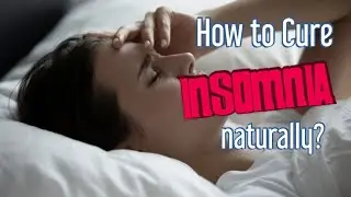 How to Cure Insomnia Naturally? By Dr KomalPreet Kaur