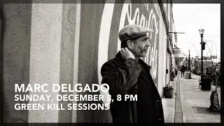 Marc Delgado, December 3, 8 PM, Green Kill