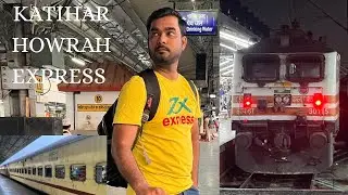 13034 KATIHAR HOWRAH EXPRESS JOURNEY || एक पैसेंजर लेवल की बढ़िया ट्रेन || MALDA TO HOWRAH