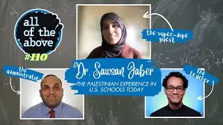 The Palestinian Experience in U.S. Schools Today w/ Dr. Sawsan Jaber! - AOTA Episode 110