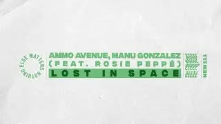 Ammo Avenue, Manu Gonzalez (feat. Rosie Peppe) - Lost In Space [Tech House]