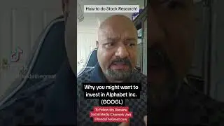Why You Might Want to Invest in #Alphabet Inc. ( #GOOGL ) & How to do #Stock #Research.