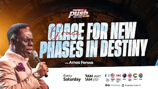 GRACE FOR NEW PHASES OF DESTINY | PROPHETIC PUSH WITH AMOS FENWA | 5TH JULY, 2025