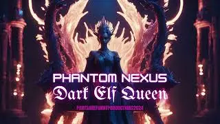 DARK ELF QUEEN &mdash; Phantom Nexus