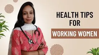 Health Tips for Working Women - What's in there for you | Healthy She