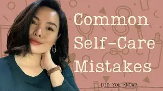 8 COMMON SELF-CARE Mistakes: Tips on How to IMPROVE IT