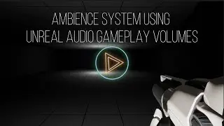 Ambience System Using Unreal 5's Audio Gameplay Volumes