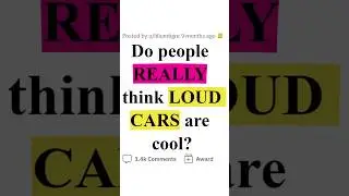 Do people REALLY think loud cars are COOL? #stories #askreddit #shorts