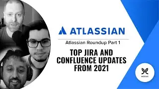 Top Jira and Confluence Updates from 2021 | Atlassian Roundup Part 1 of 3