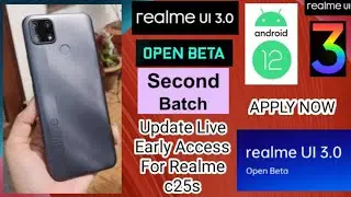 Realme c25s  - OPEN BETA UPDATE (Second Batch)- RM ui 3.0 Android 12 (Apply Fast)