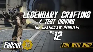 Fallout 76 Legendary Crafting #12 - Deathclaw Gauntlet